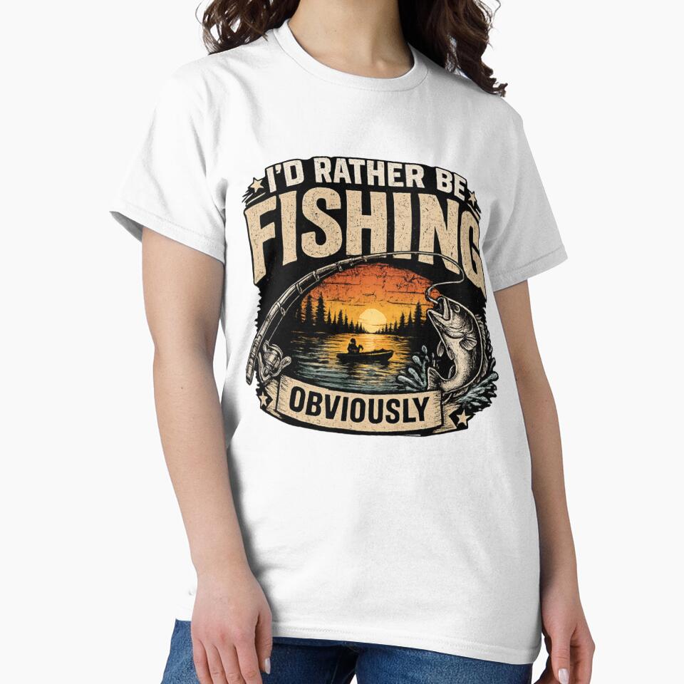 I'D RATHER BE FISHING OBVIOUSLY by Stylecentral26