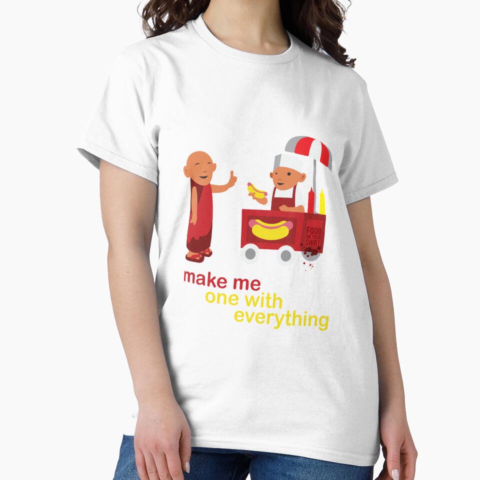 make me one with everything by foodonyourshirt