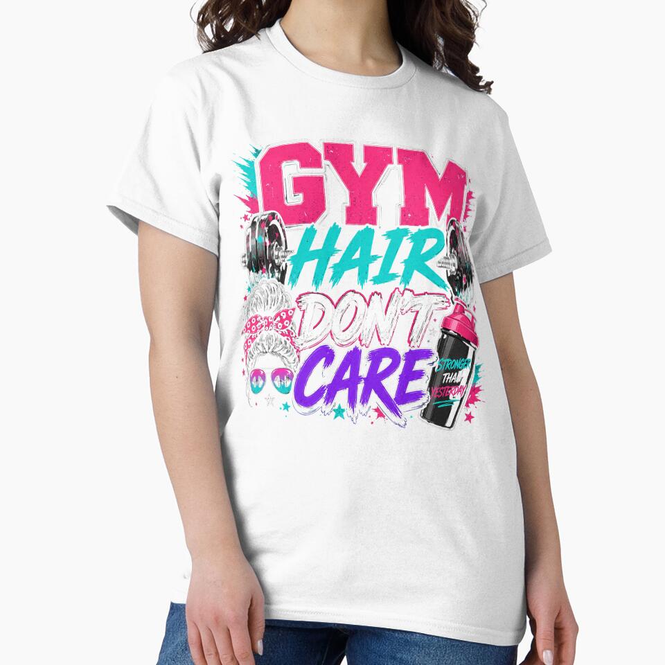 Gym Hair Don’t Care – Funny Workout Shirt by RJsTees
