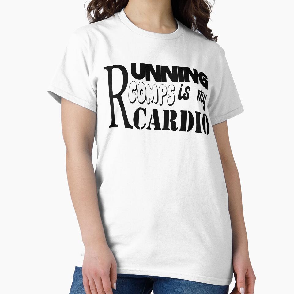 RUNNING COMPS IS MY CARDIO by Mahmoudshoping