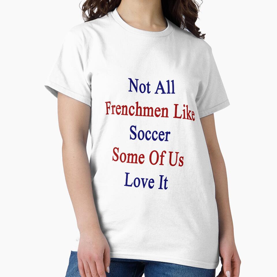 Not All Frenchmen Like Soccer Some Of Us Love It by supernova23