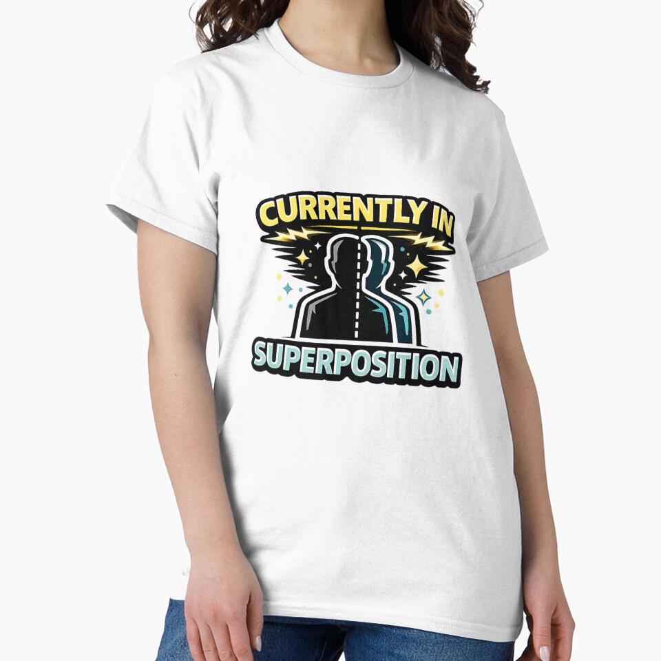 Currently In Superposition by Tender Flower Clothing