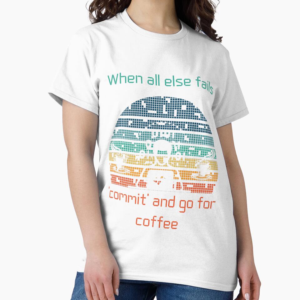 when all else fails 'commit' and go for coffee by BuyMeifYouLike