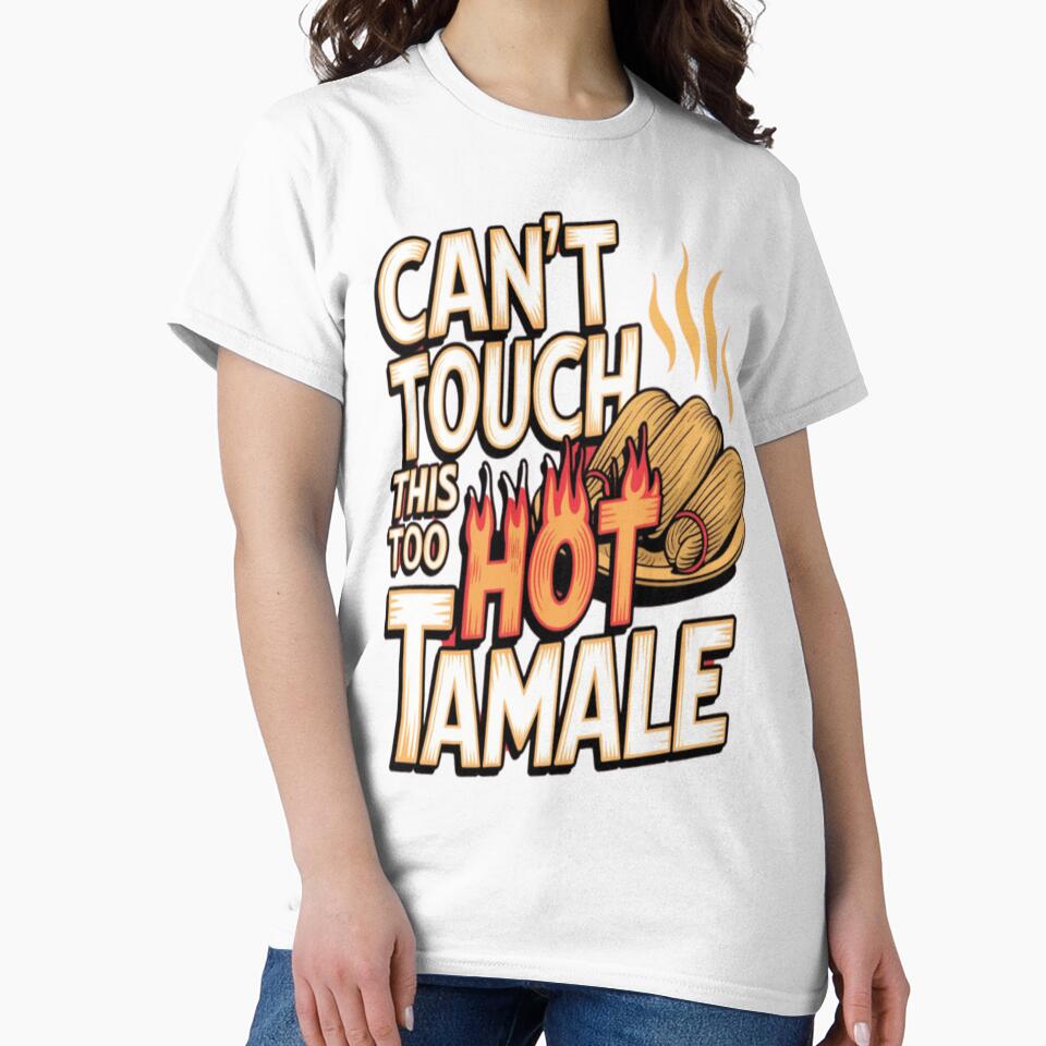 Can't Touch This Too Hot Tamale Funny & Spicy T-Shirt Design by R31bN