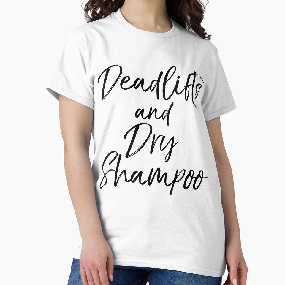 Deadlifts and Dry Shampoo Funny Workout Quote by TNDesignStudio