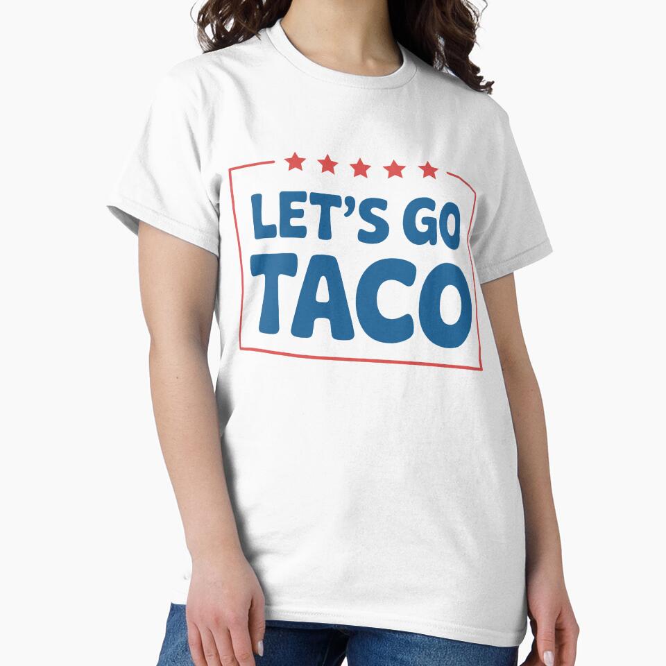 Let’s Go Taco – Anti-Trump Parody Graphic | Funny Political Cinco de Mayo & Protest by GraphixSpark