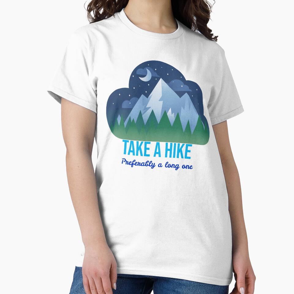 Take A Hike Preferably A Long One by RandisTees