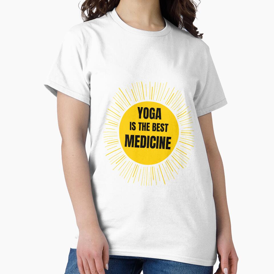 Yoga Is The Best Medicine by RiseandShineTee