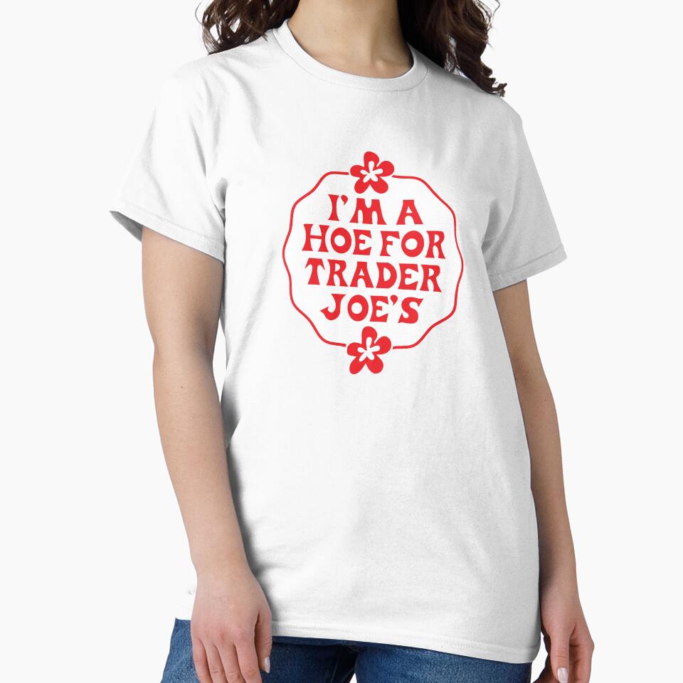 I'm a Hoe for Trader J's - funny humor - food store by PIXEL POP DESIGNS - Beyond the Norm!