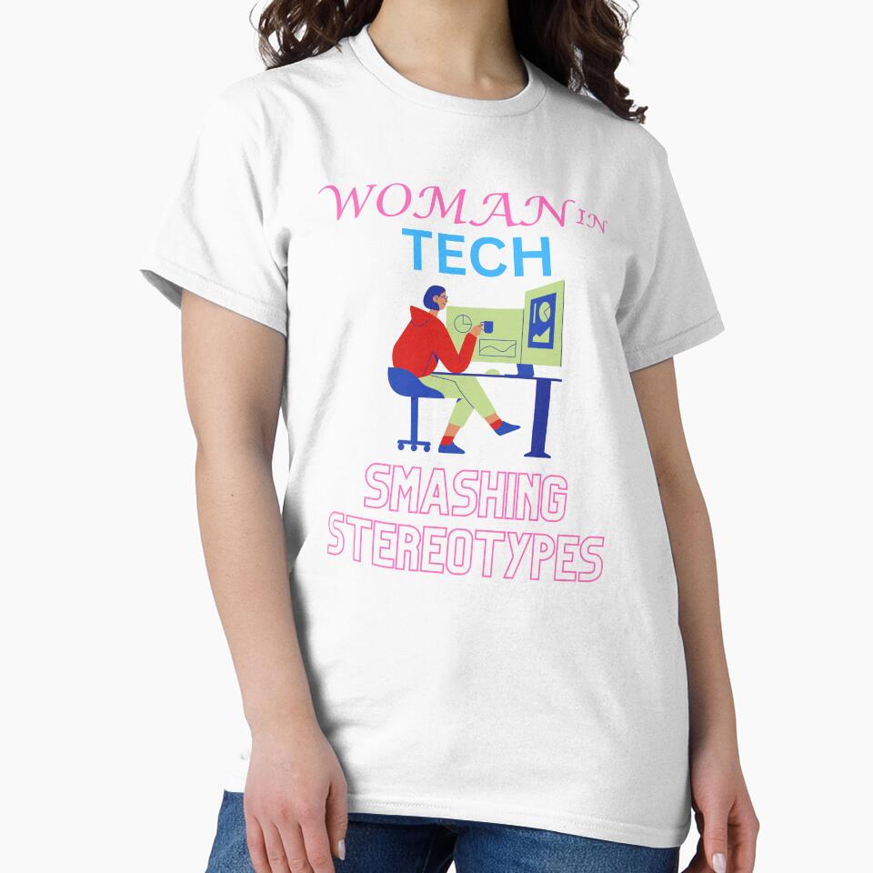 woman in tech | smashing stereotypes by annoying-shirts