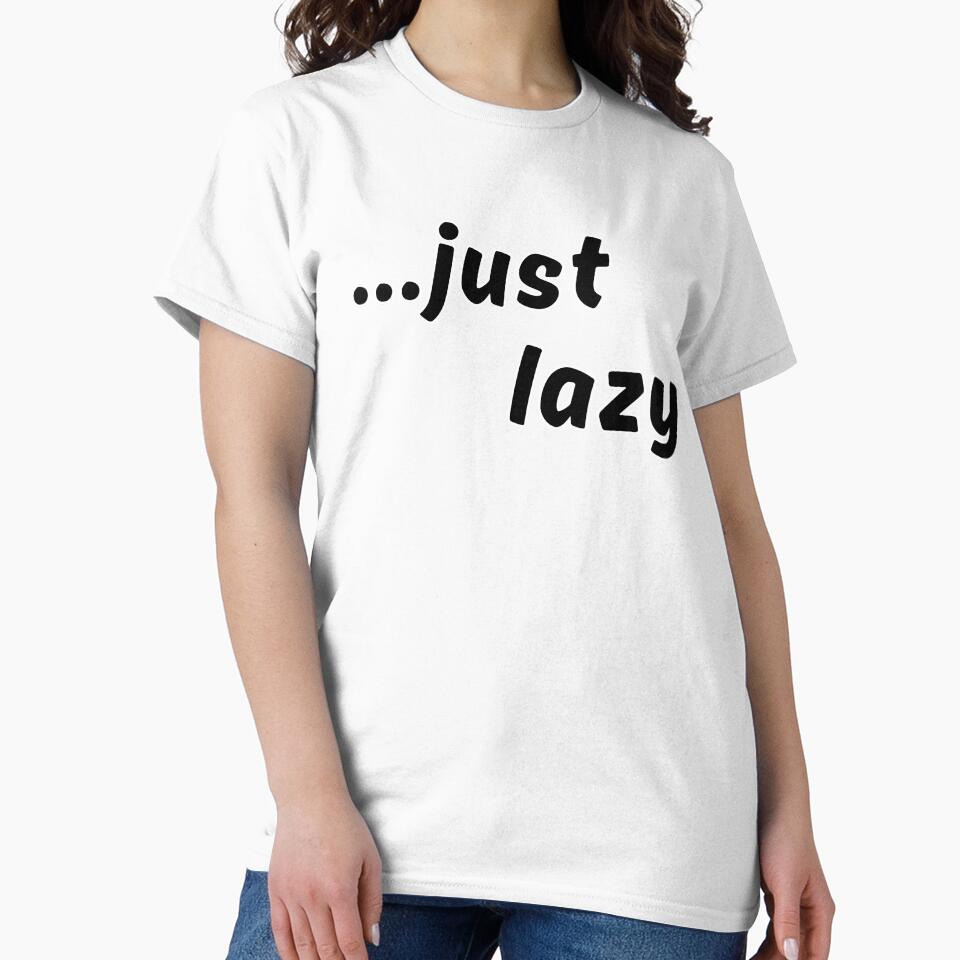 Just Lazy - Funny Minimalist Quote by TherezaDesign