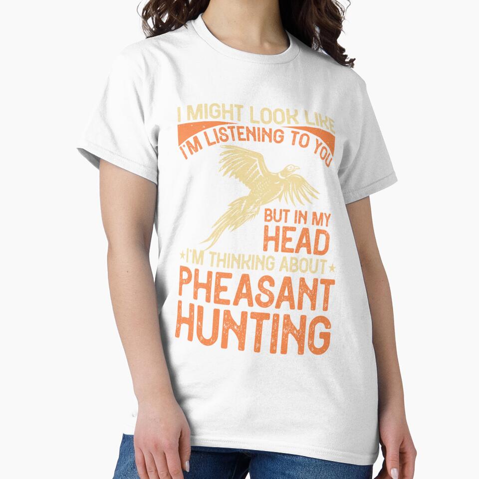 I Might Look Like Listening I'm Thinking Pheasant Hunting by taaddison50