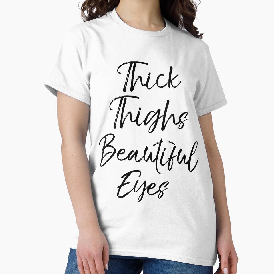 Thick Thighs Beautiful Eyes Funny Workout Quote by TNDesignStudio