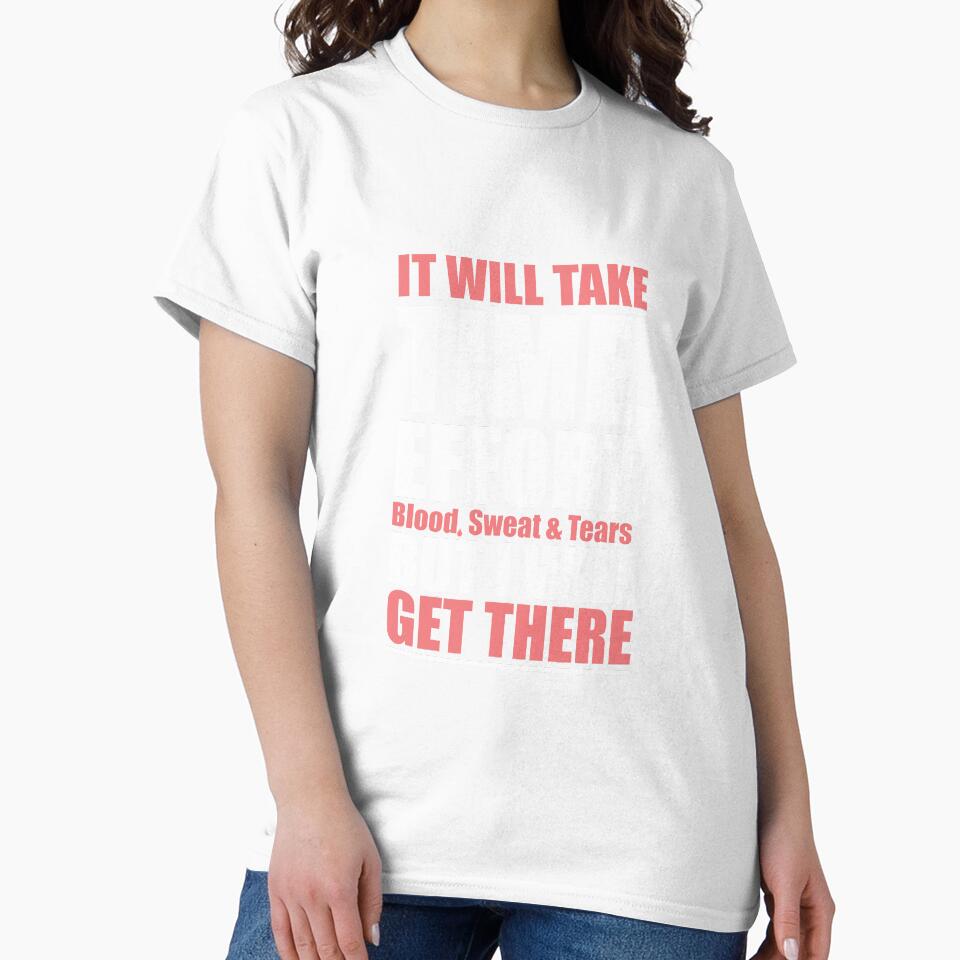 It Will Take Time, Effort, Blood, Sweat & Tears But I Will Get There. – Gym Motivational Quotes by Labno4