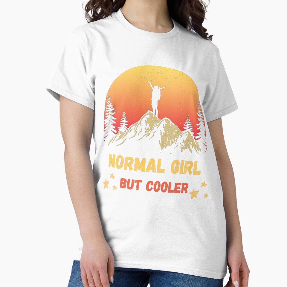 Normal Girl But Cooler Hiking Fun T-Shirt by Gracjan Mikitin