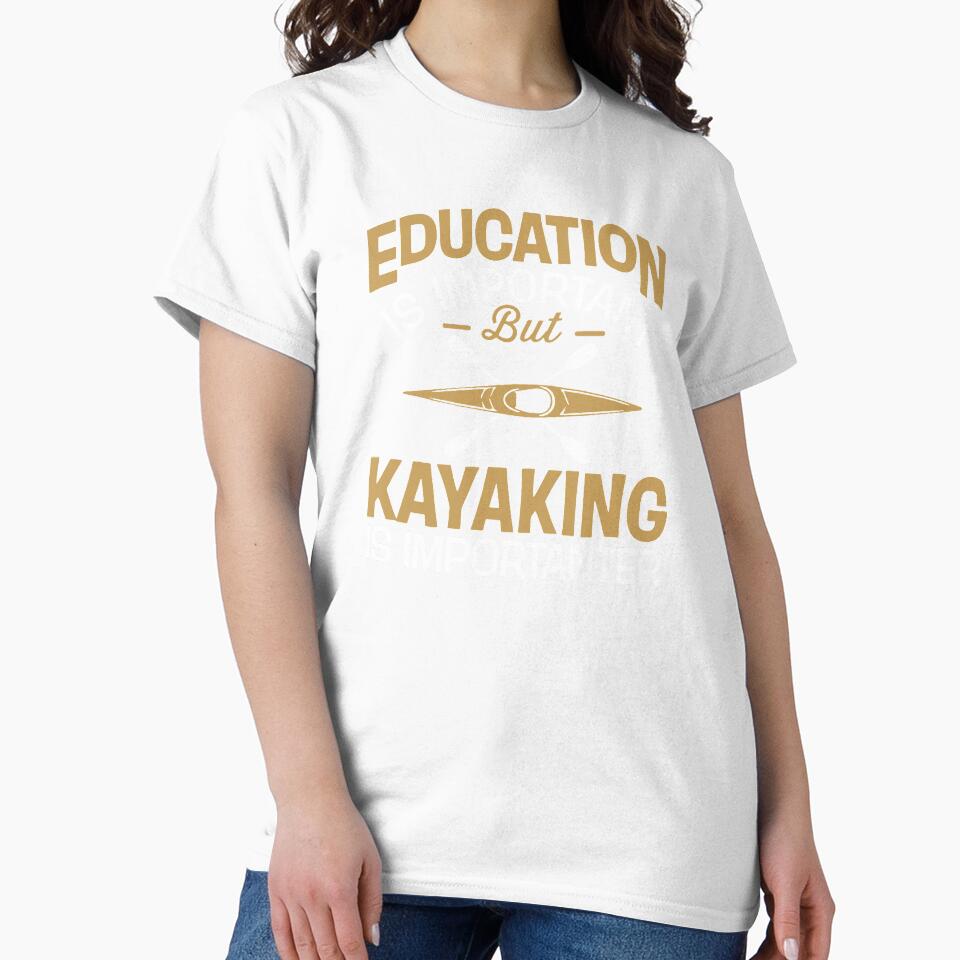 Education Is Important But Kayaking Is Importanter by clickmostro