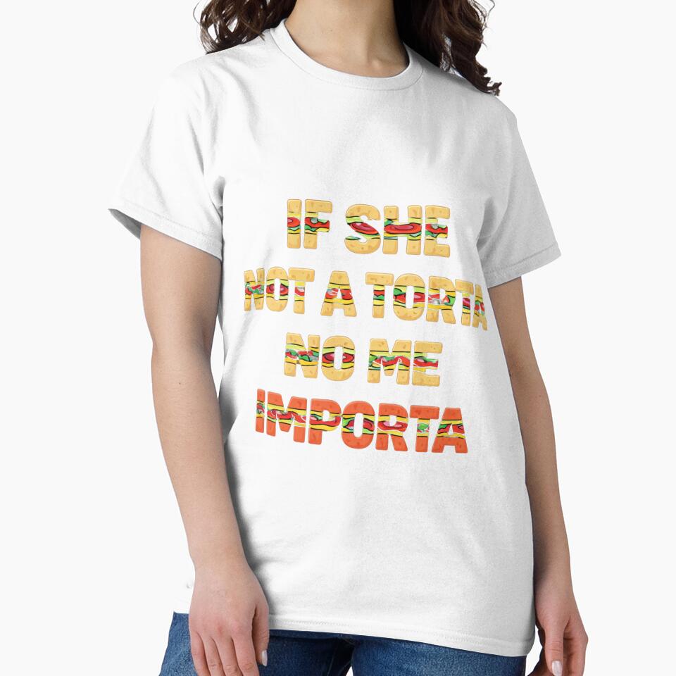 If She’s Not a Torta No Me Importa – Funny Food Quote Design by dsingstyle