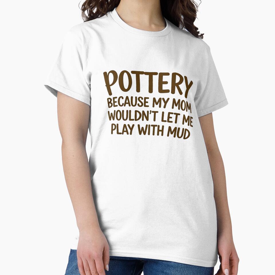Funny Pottery Mud Play Mom Joke by rustyroofco