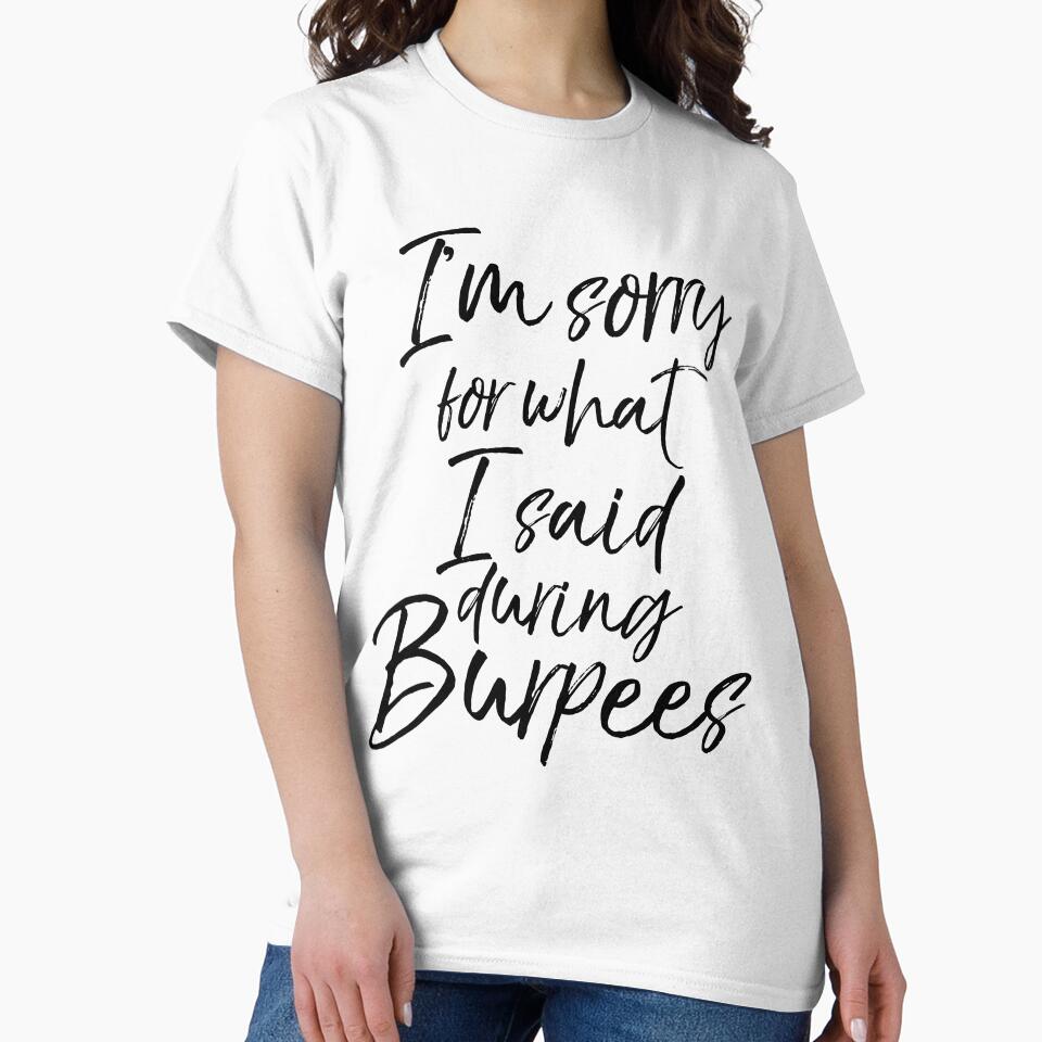 I'm Sorry for What I Said During Burpees Funny Workout Quote by TNDesignStudio
