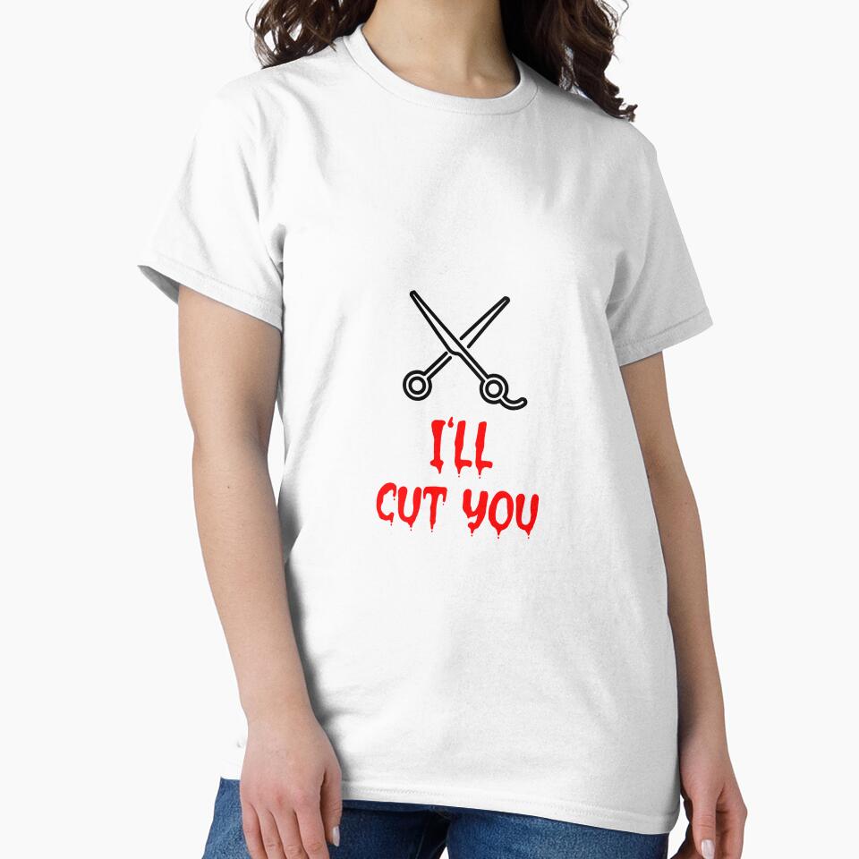 I'll Cut You by RiseandShineTee