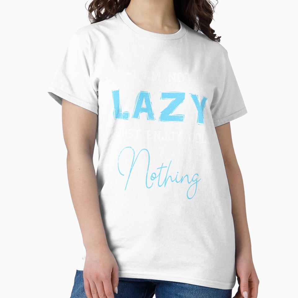 I'm Not Lazy I Just Enjoy Doing Nothing Funny Laziness by kristazzsa112