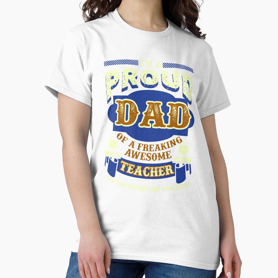 Proud Dad Of A Freaking Awesome Teacher by UnknownArtistt