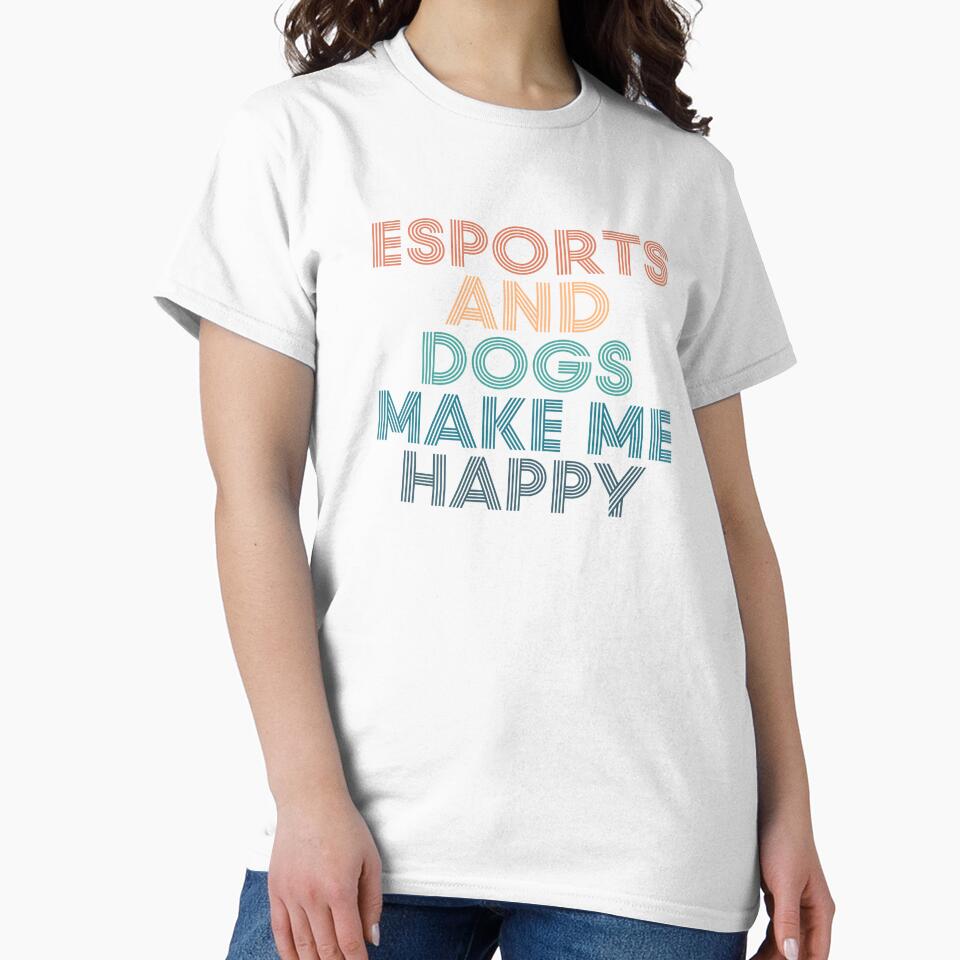 eSports And Dogs Make Me Happy- Gift for eSports & Dogs Fans by kindxinn