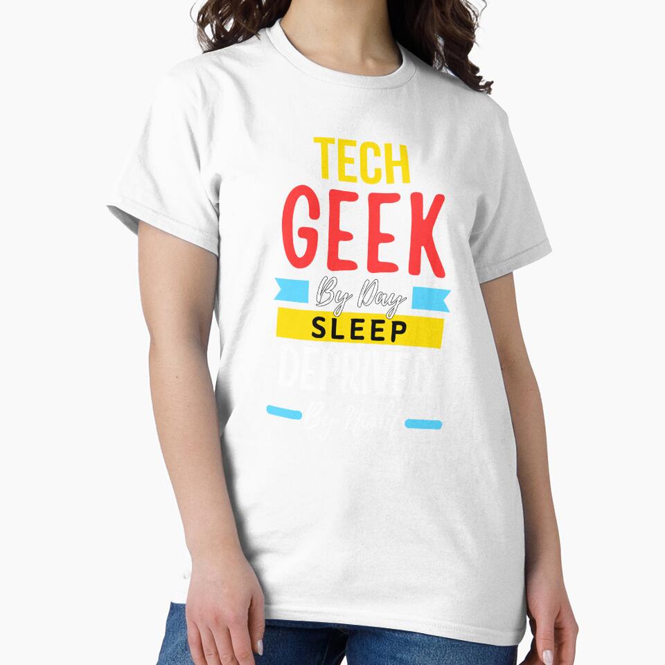 Tech geek by day sleep deprived by night by annoying-shirts