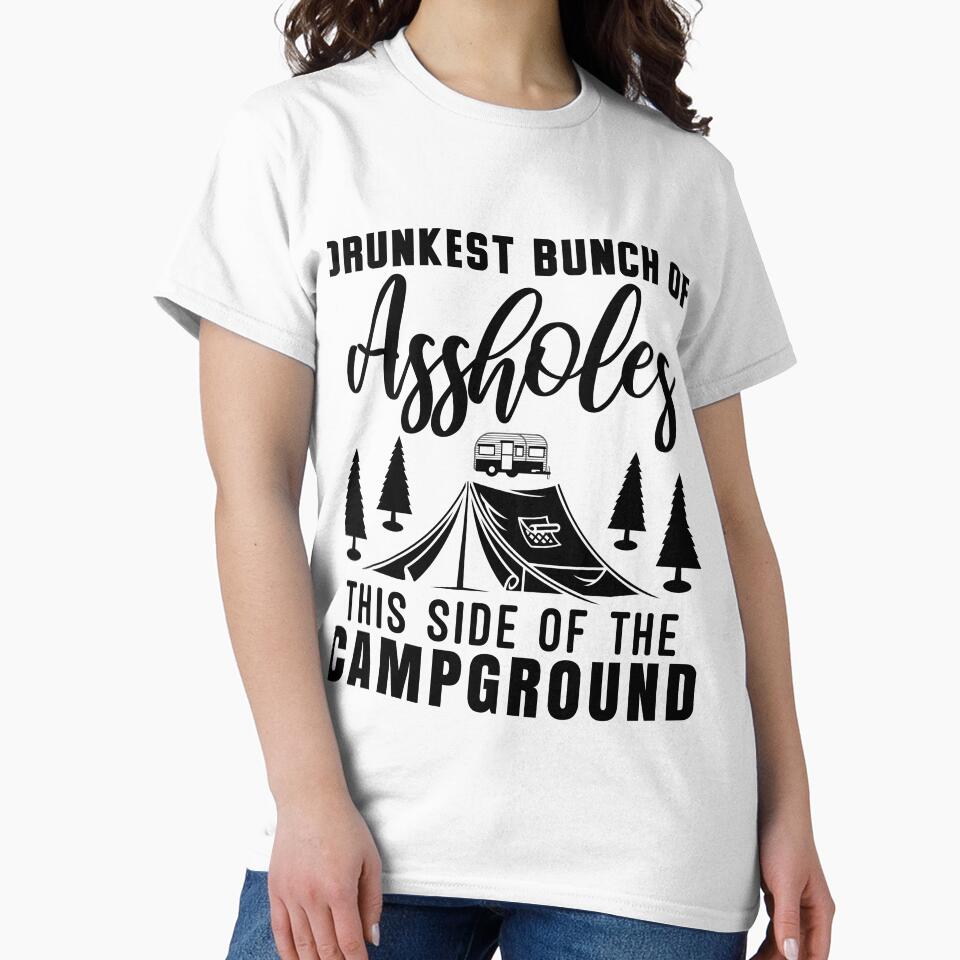 Drunkest Bunch of Assholes This Side of the Campground t-shirt by Perfectstyles