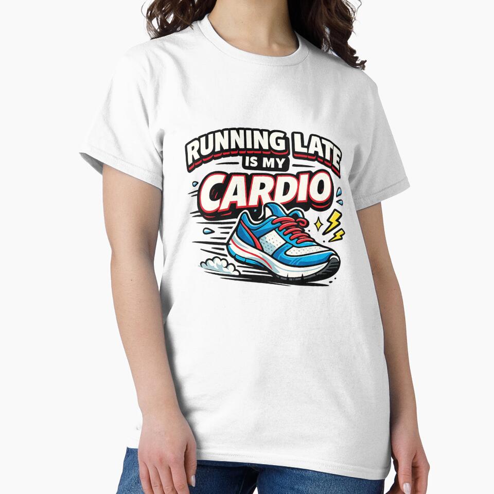 Running Late Is My Cardio by chicdeboutique