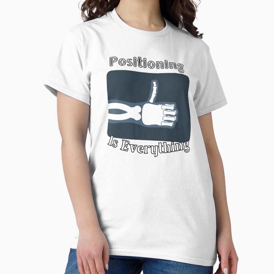 Positioning Is Everything radiology tech x-ray student men women by RJsTees