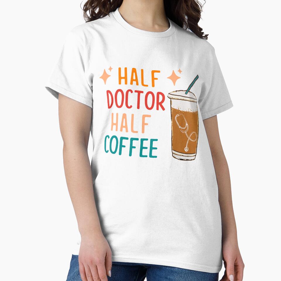 Half Doctor Half Coffee Doctor Gift Funny Doctor by KsuAnn