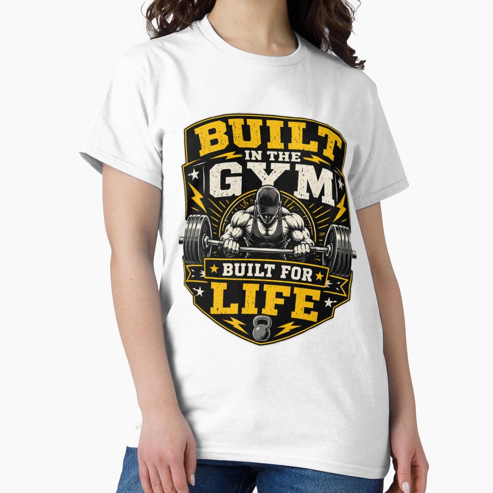 Built In The Gym Built For Life Workout Shirt by Drip5