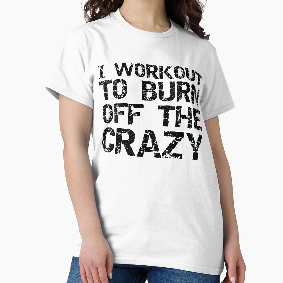 Funny I Workout to Burn Off the Crazy Funny Workout Quote by TNDesignStudio