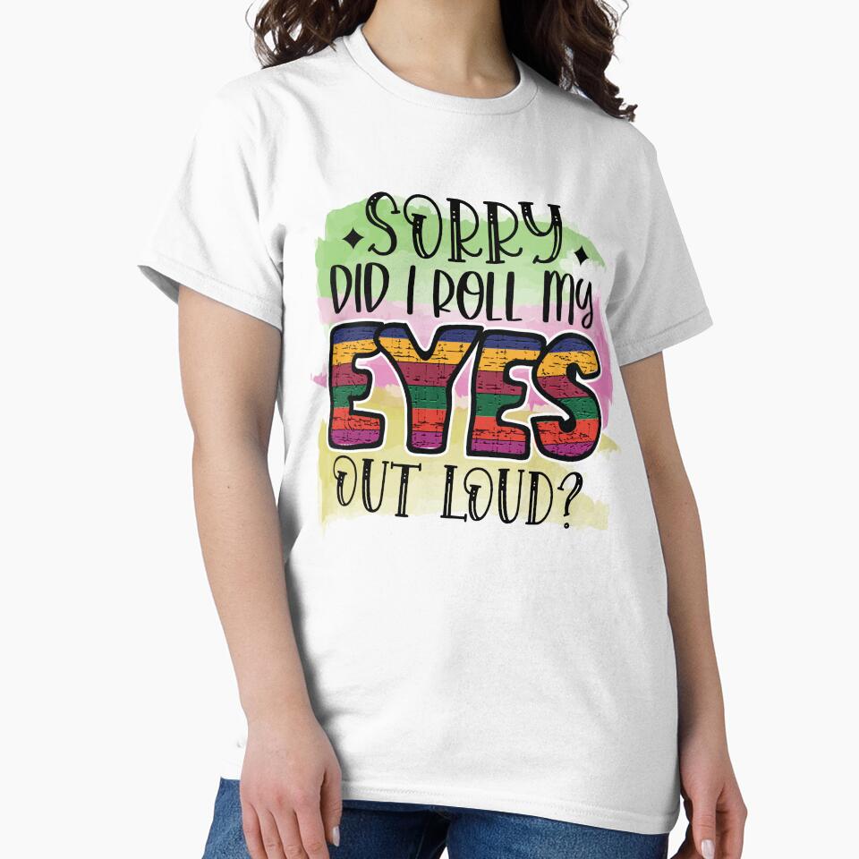 Sorry did I roll my eyes out loud? by Beneficial Art
