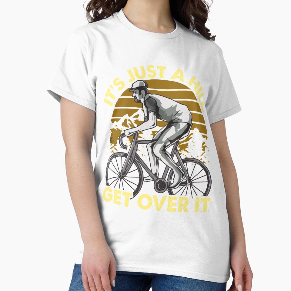 Funny Cyclist - Cycling Funny Design - Its just a hill get over it by noirepulse