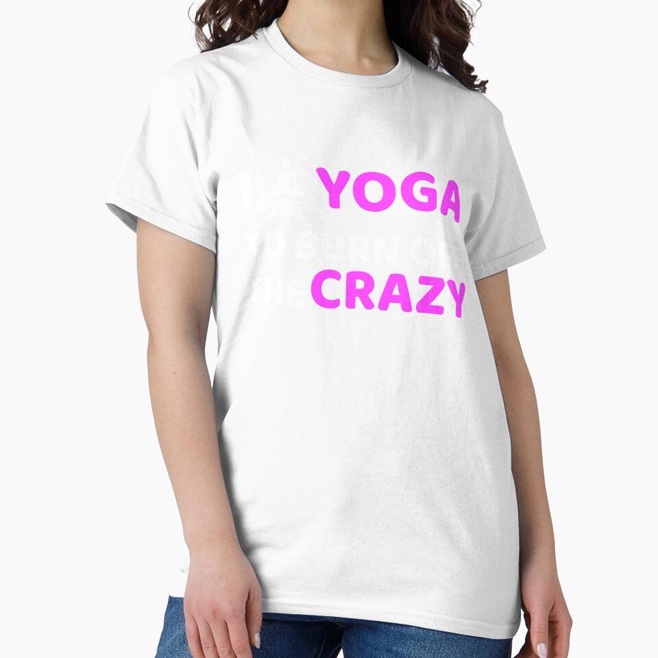 Yoga,I Yoga to Burn off the Crazy- Yoga Funny by BitcoinBros