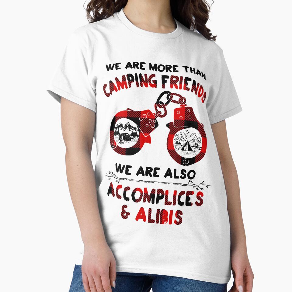 Camping friends!  We are more than friends, we are also accomplices & alibis. by Deano's Designs