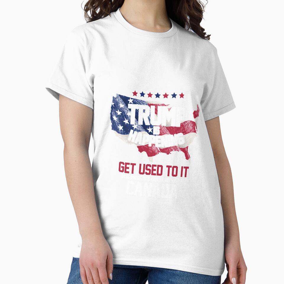 Trump is Happening | Get Used To It T-Shirt by AllStarMerch
