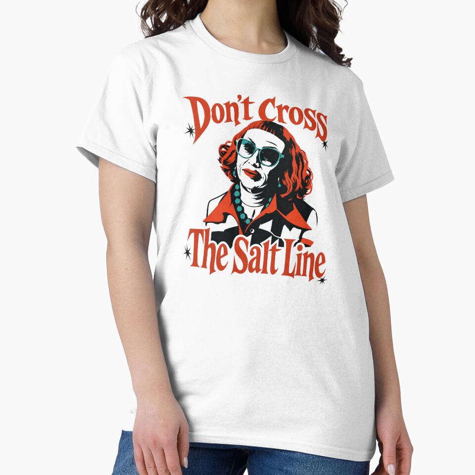 Aunt Gladys Don’t Cross the Salt Line by MadcapPrints