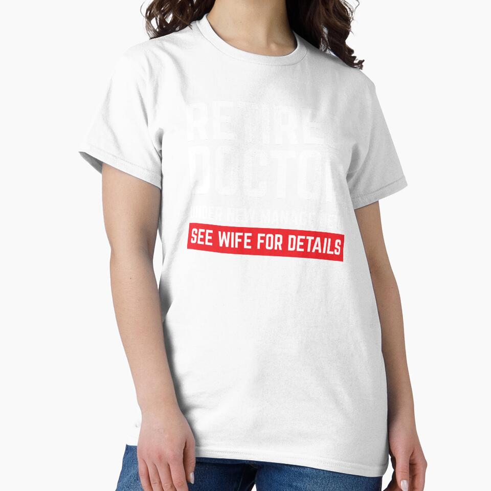 Retired Doctor See  Wife For Details Gift Idea by haselshirt