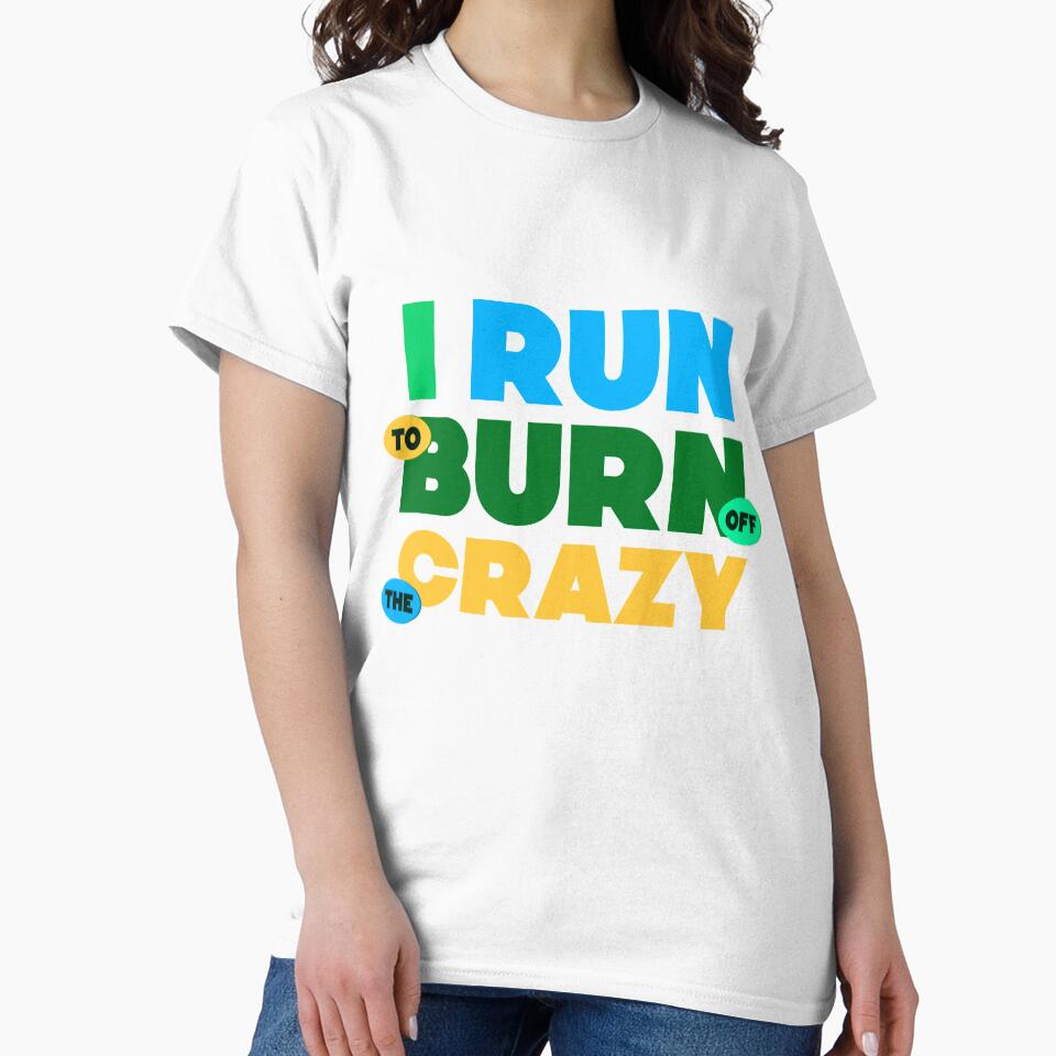 I Run To Burn Off The Crazy Funny Jogging lovers gift by djpraxis