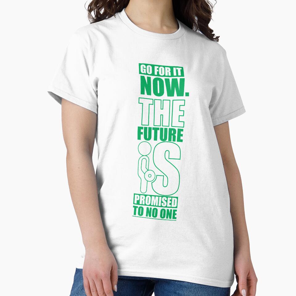 Go For It Now. The Future Is Promised To No One. – Gym Motivational Quotes by Labno4