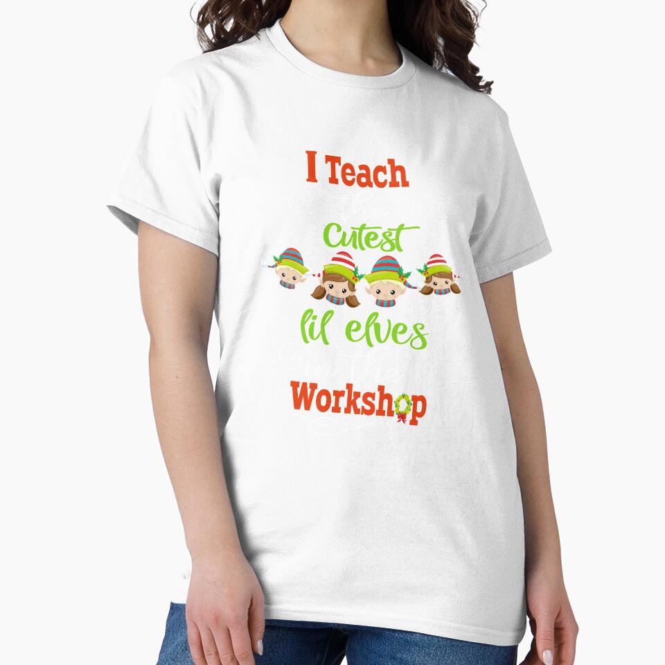 Christmas Teacher Gift I Teach The Cutest Elves In The Workshop by Sapphire Star