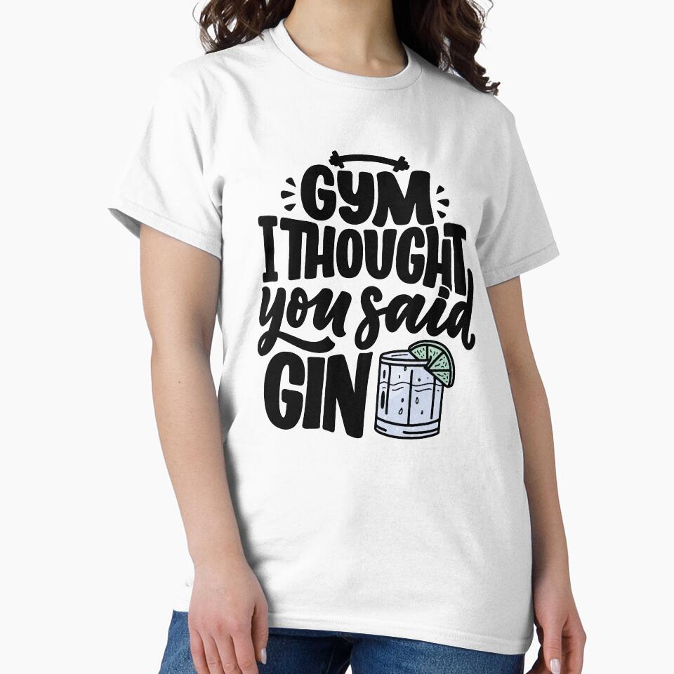 Gym I thought you said Gin by PrintNJoy