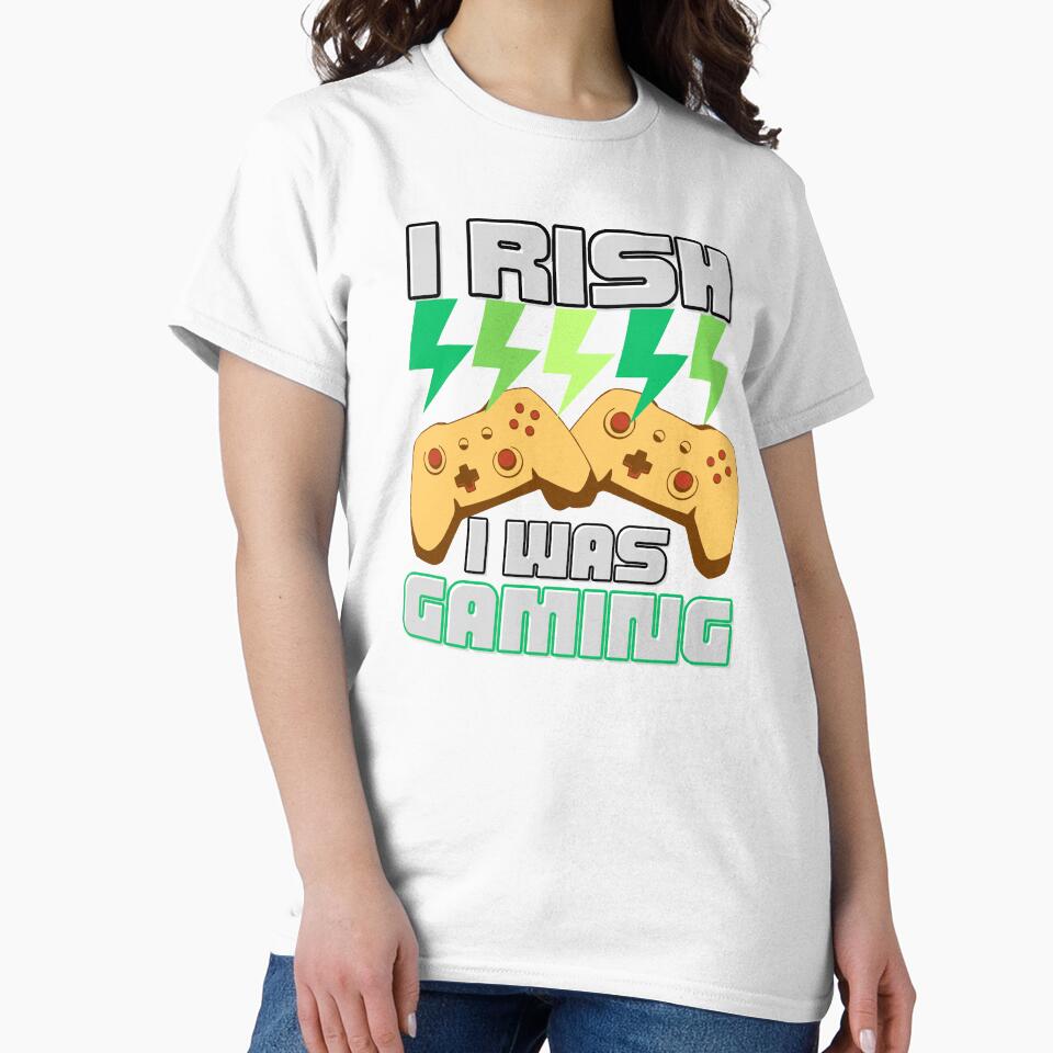 I RISH I WAS GAMING , shirts and many other products....... by Misnrays93