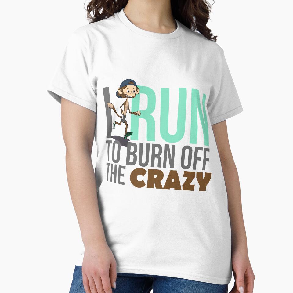 I Run To Burn Off The Crazy Cute Fun Jogging lovers gift by djpraxis