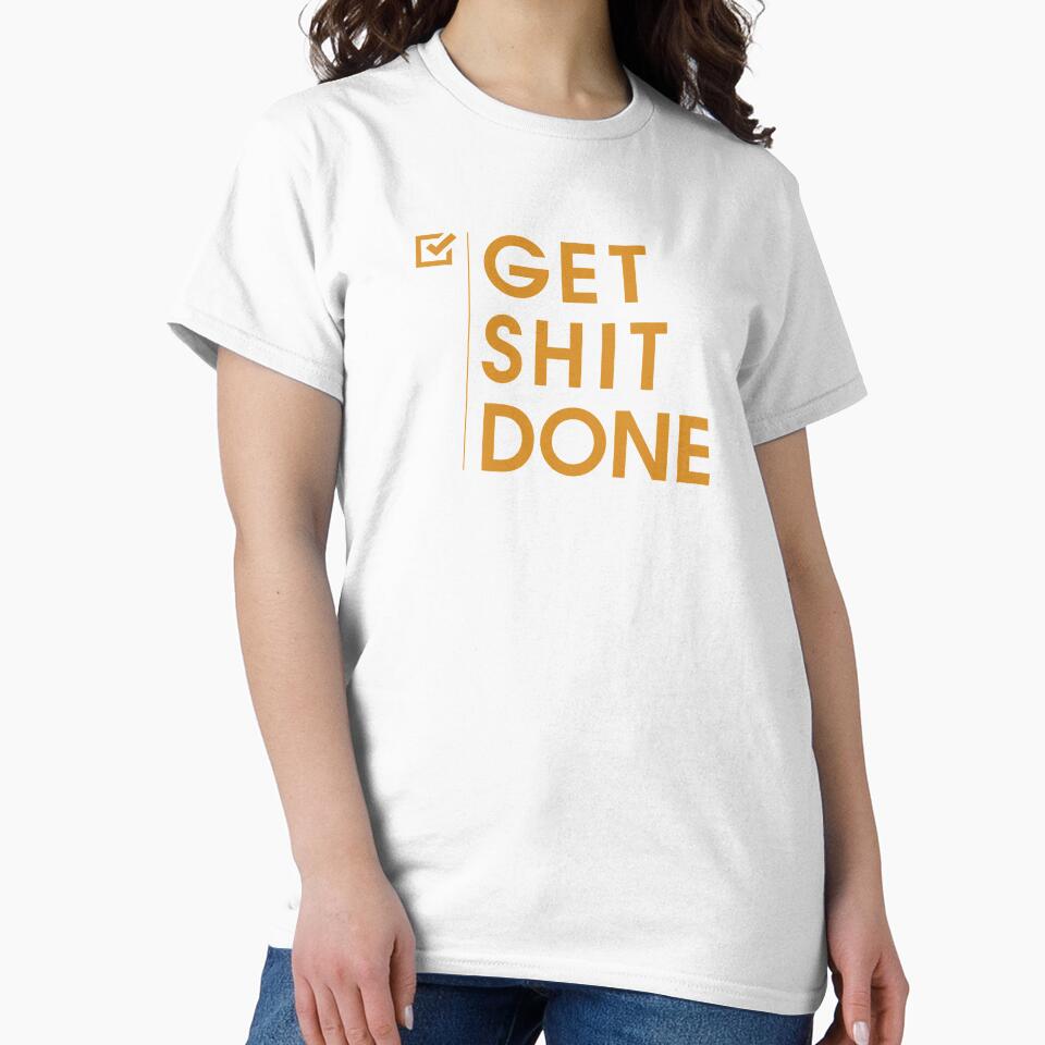 Get shit Done by danzkprints