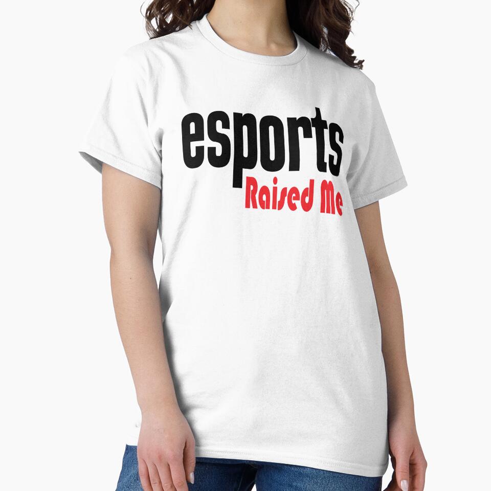 Esports Raised Me I Love E-Sports E Sports Electronic Sports by ProjectX23