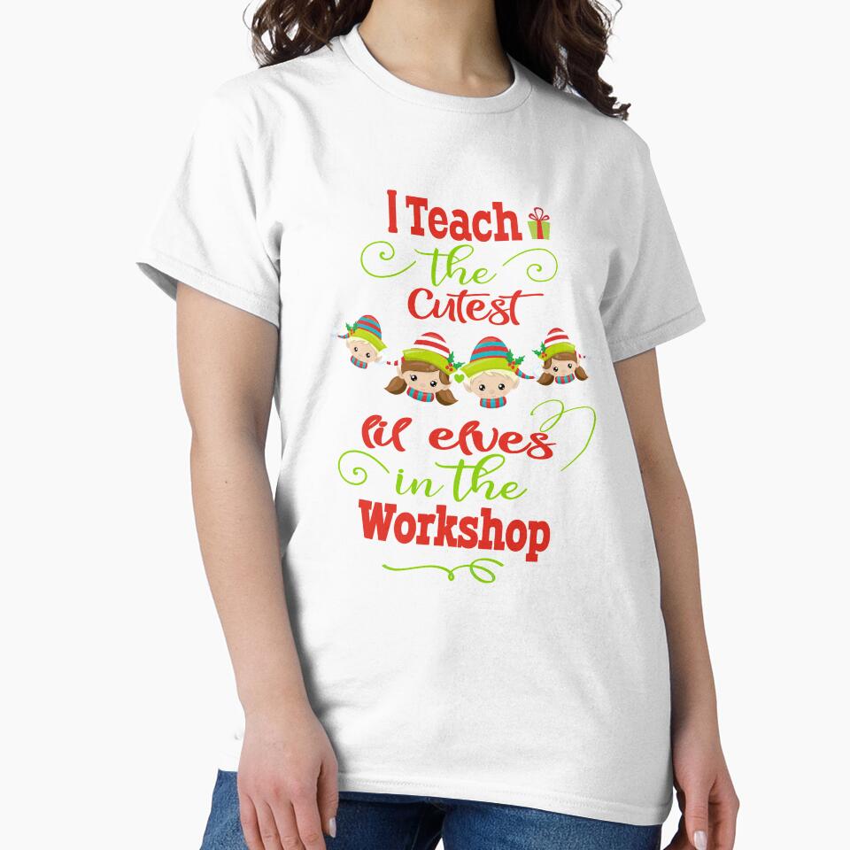 Teacher Christmas Gift I Teach The Cutest Elves In The Workshop by Sapphire Star